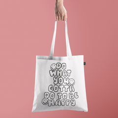All in one Tote Bag - Do what you gotta do to be happy Tote