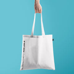 All in one Tote Bag - If not now then When Tote
