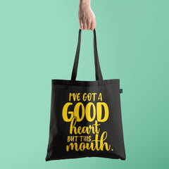 All in one Tote Bag - I have got a good heart but this mouth Tote