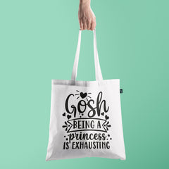All in one Tote Bag - Gosh being a princess is Exhausting Tote