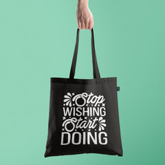 All in one Tote Bag - Stop Wishing Start Doing Tote