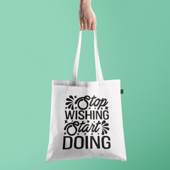 All in one Tote Bag - Stop Wishing Start Doing Tote