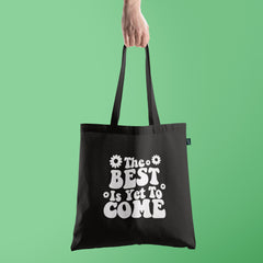All in one Tote Bag - The Best is yet to Come Tote