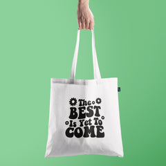 All in one Tote Bag - The Best is yet to Come Tote