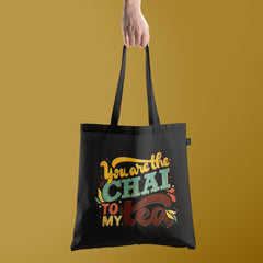 All in one Tote Bag - You are the Chai to my Tea
