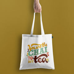 All in one Tote Bag - You are the Chai to my Tea