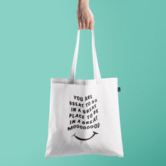 All in one Tote Bag - You are great to go in a great place to be in a great mood Tote